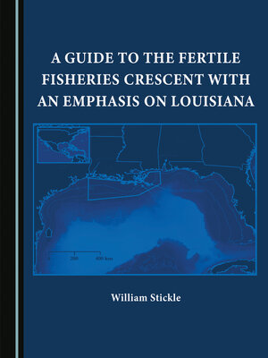 cover image of A Guide to the Fertile Fisheries Crescent with an Emphasis on Louisiana